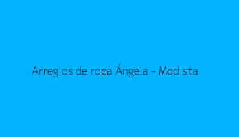 Arreglos de ropa Ángela - Modista